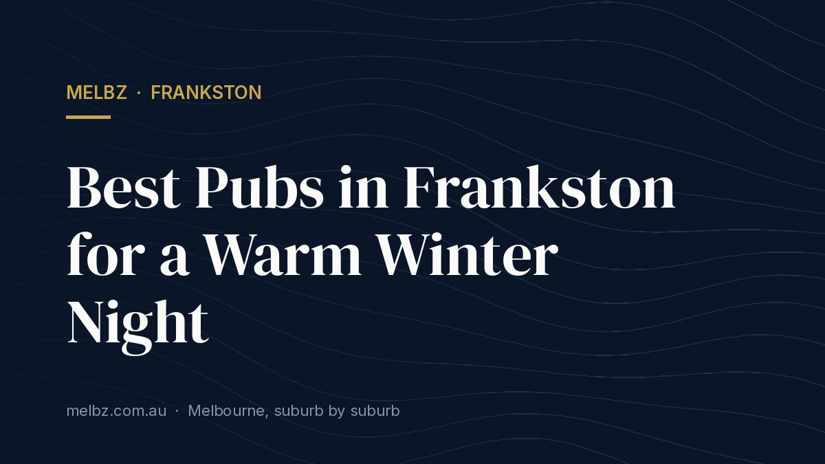 Title card: Best Pubs in Frankston for a Warm Winter Night