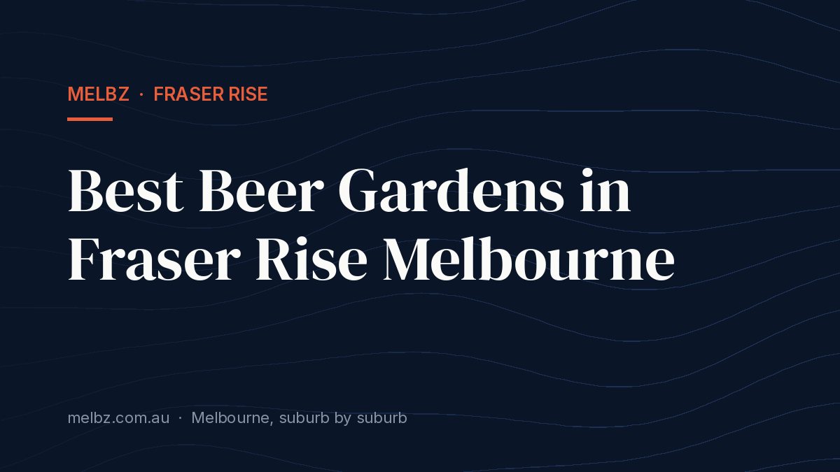 Title card: Best Beer Gardens in Fraser Rise Melbourne