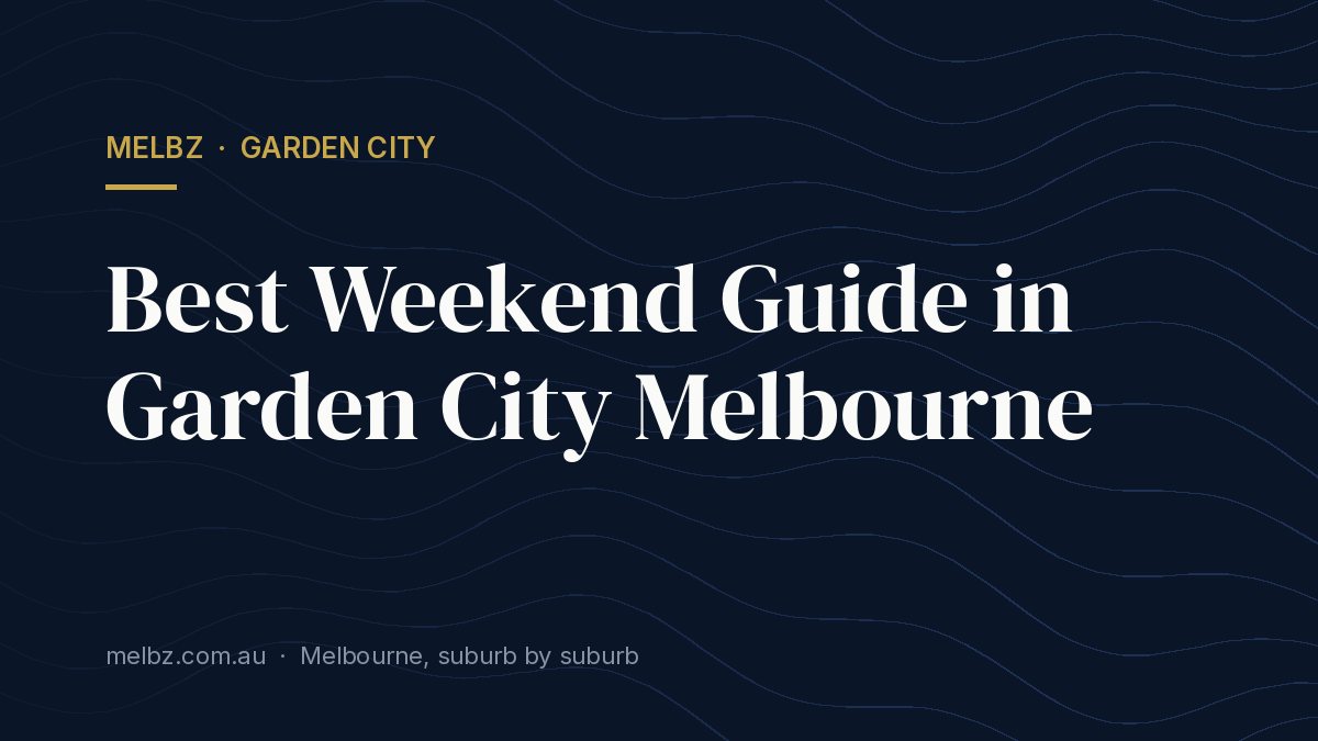 Title card: Best Weekend Guide in Garden City Melbourne