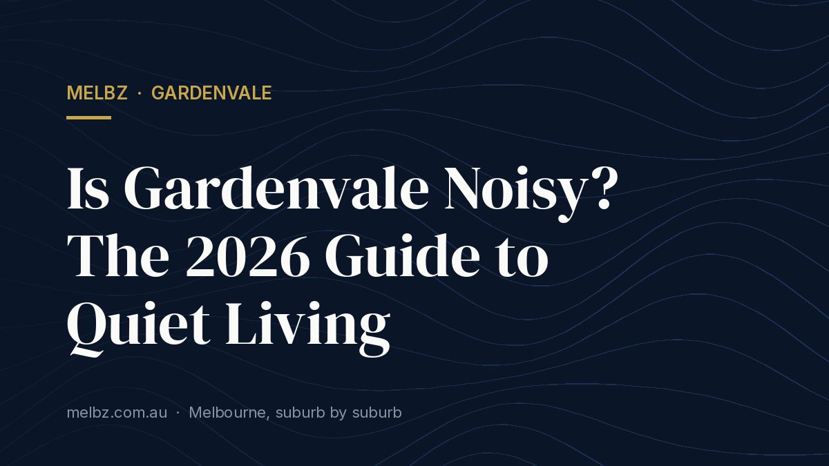 Title card: Is Gardenvale Noisy? The 2026 Guide to Quiet Living