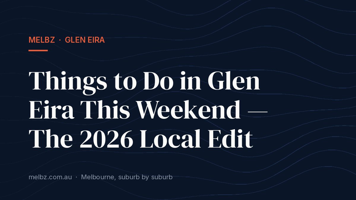 Title card: Things to Do in Glen Eira This Weekend — The 2026 Local Edit