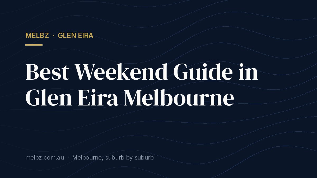 Title card: Best Weekend Guide in Glen Eira Melbourne