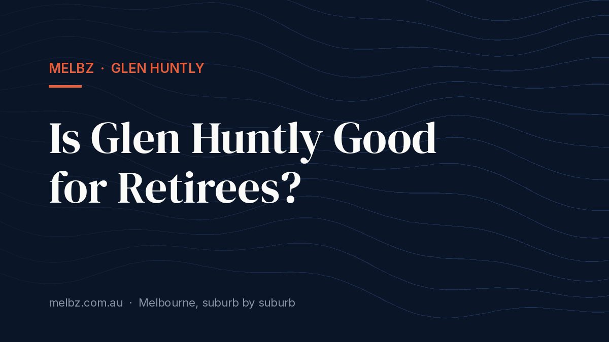 Title card: Is Glen Huntly Good for Retirees?