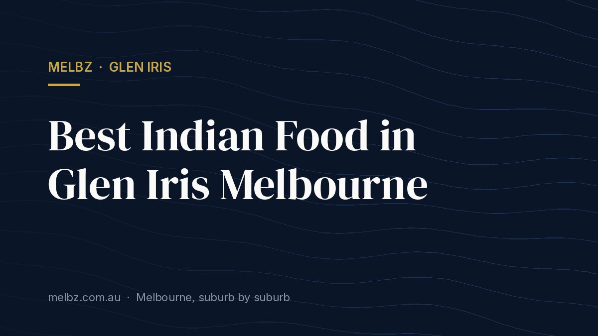 Title card: Best Indian Food in Glen Iris Melbourne
