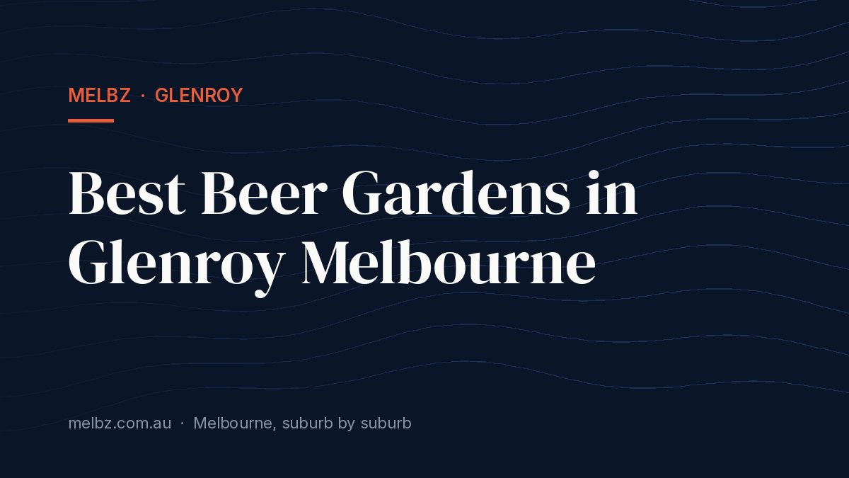 Title card: Best Beer Gardens in Glenroy Melbourne