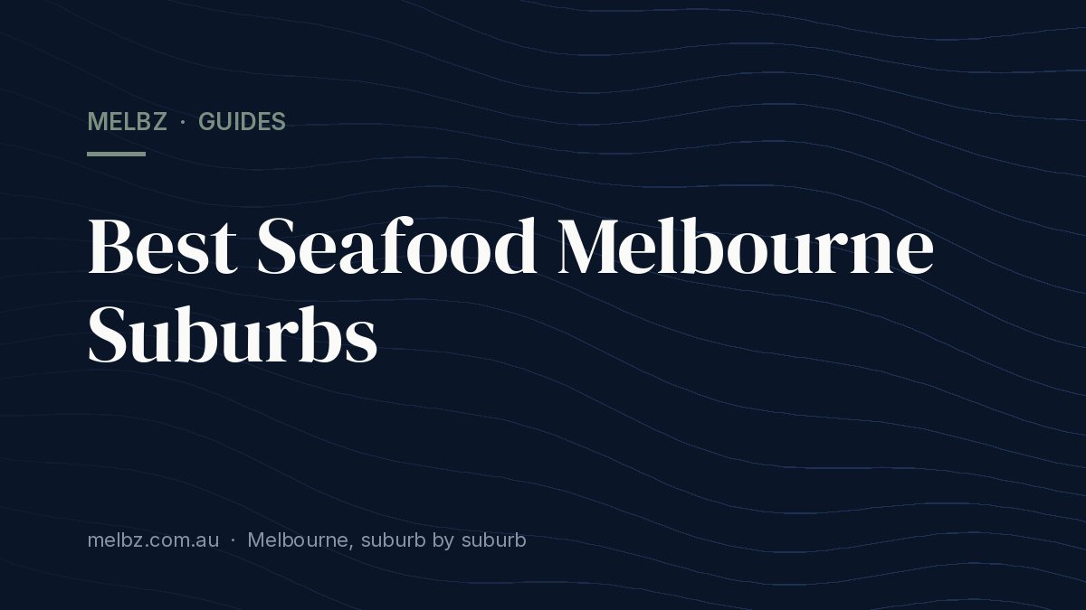 Title card: Best Seafood Melbourne Suburbs
