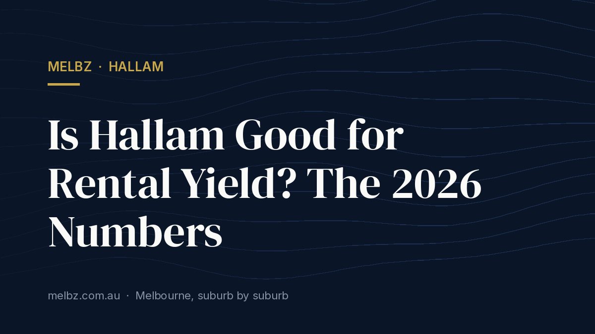 Title card: Is Hallam Good for Rental Yield? The 2026 Numbers