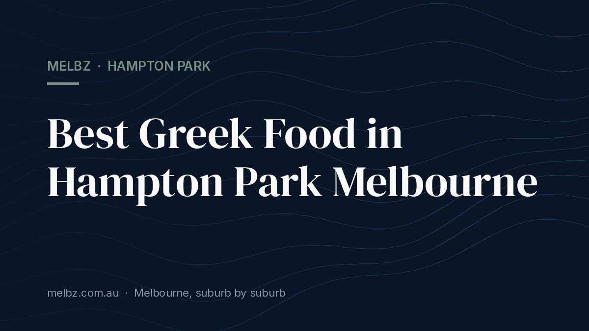 Title card: Best Greek Food in Hampton Park Melbourne