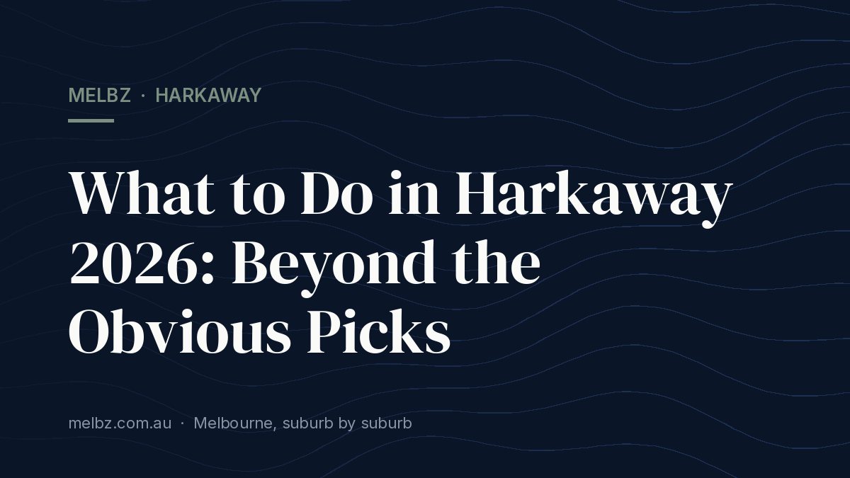Title card: What to Do in Harkaway 2026: Beyond the Obvious Picks