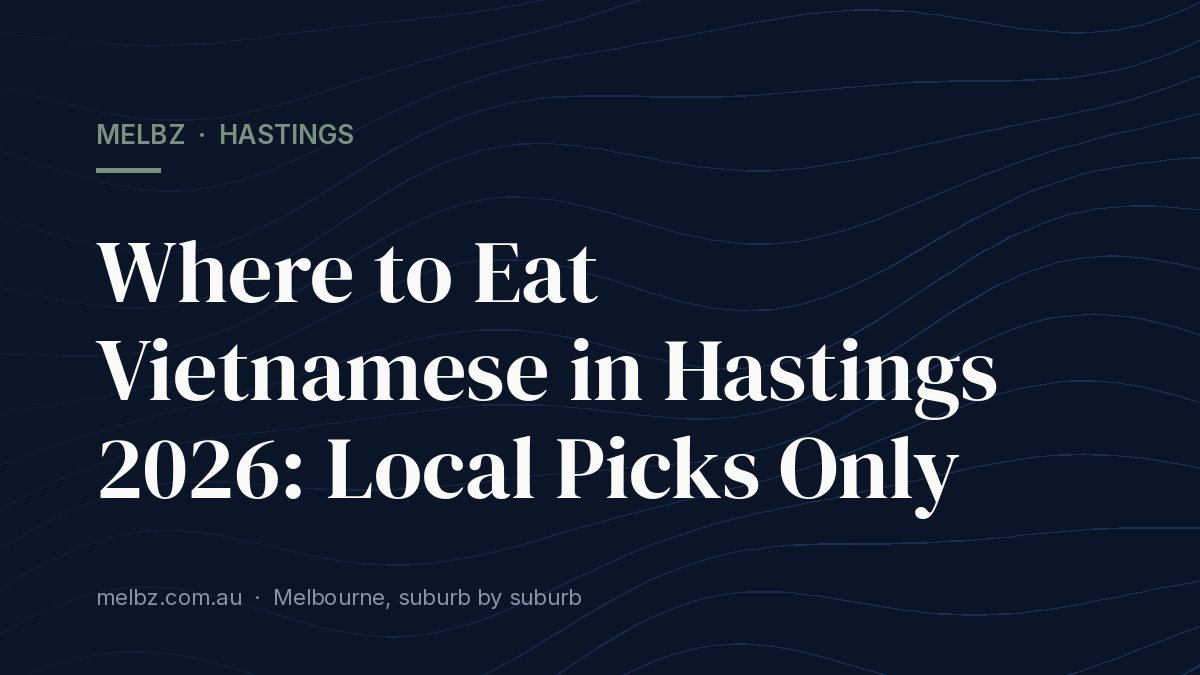Title card: Where to Eat Vietnamese in Hastings 2026: Local Picks Only