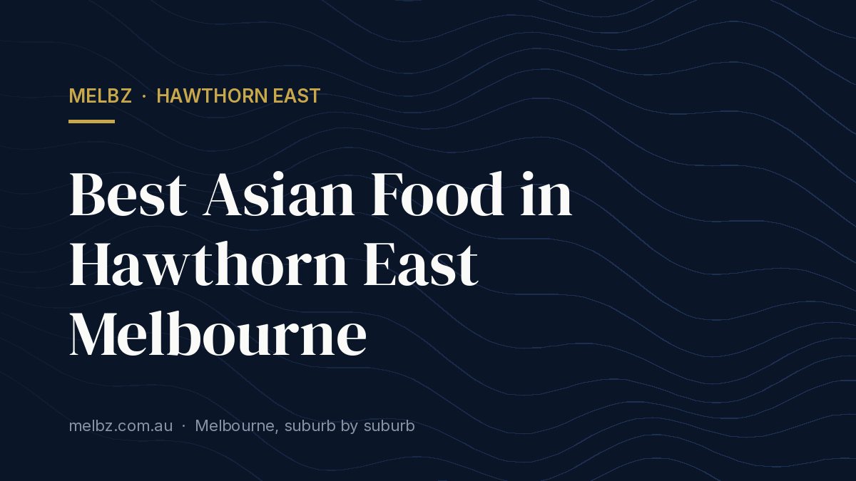 Title card: Best Asian Food in Hawthorn East Melbourne