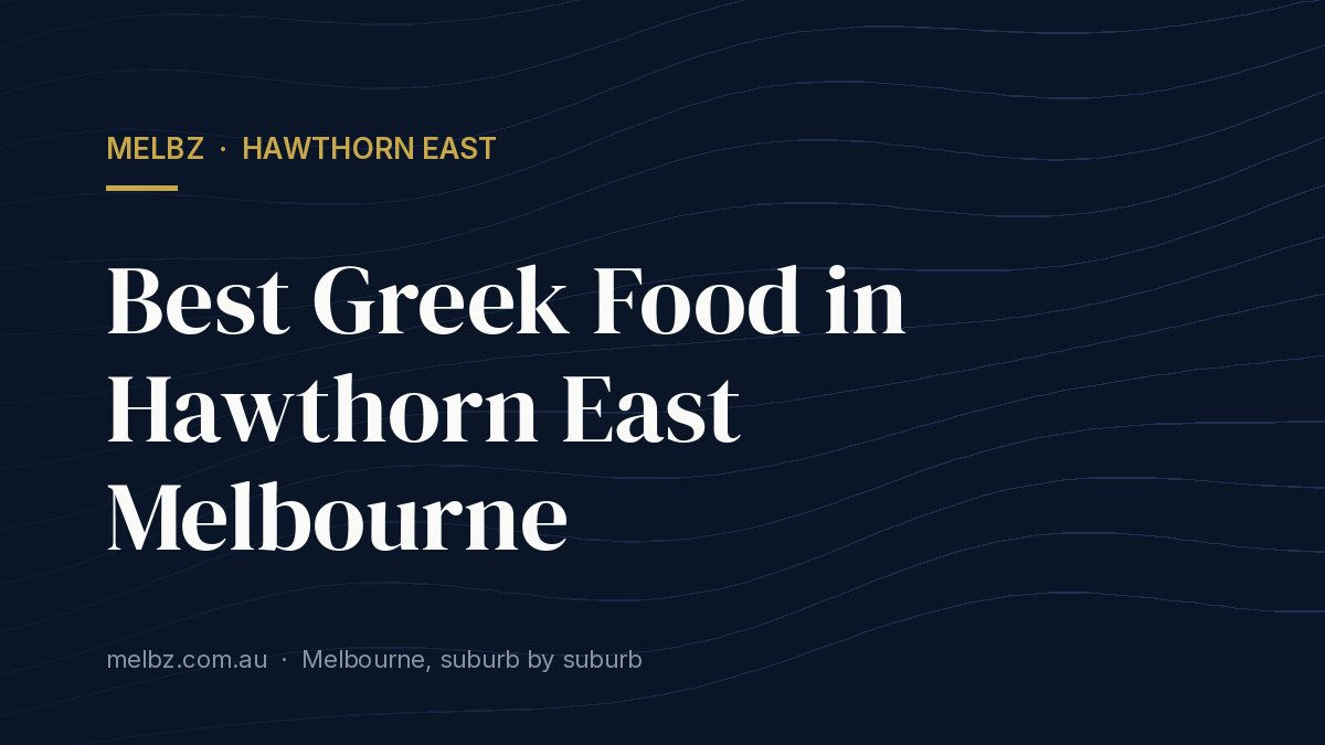 Title card: Best Greek Food in Hawthorn East Melbourne