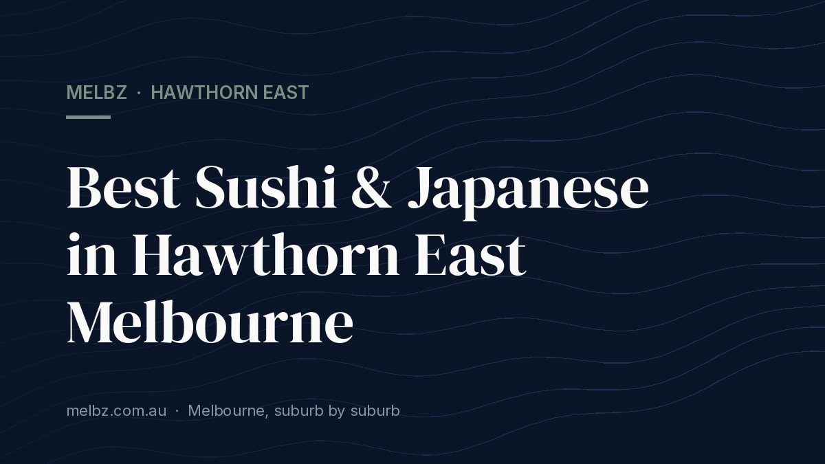 Title card: Best Sushi & Japanese in Hawthorn East Melbourne