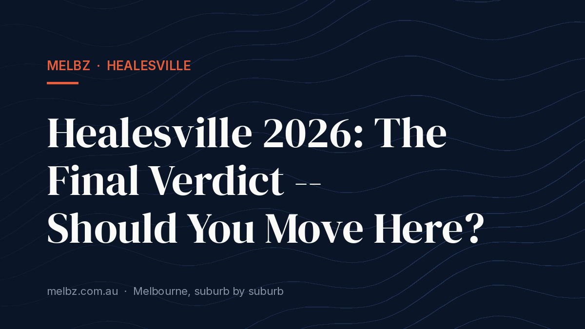 Title card: Healesville 2026: The Final Verdict -- Should You Move Here?