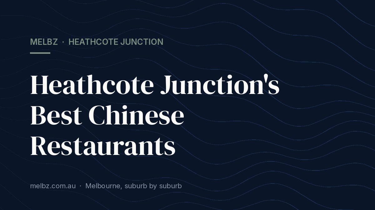 Title card: Heathcote Junction's Best Chinese Restaurants