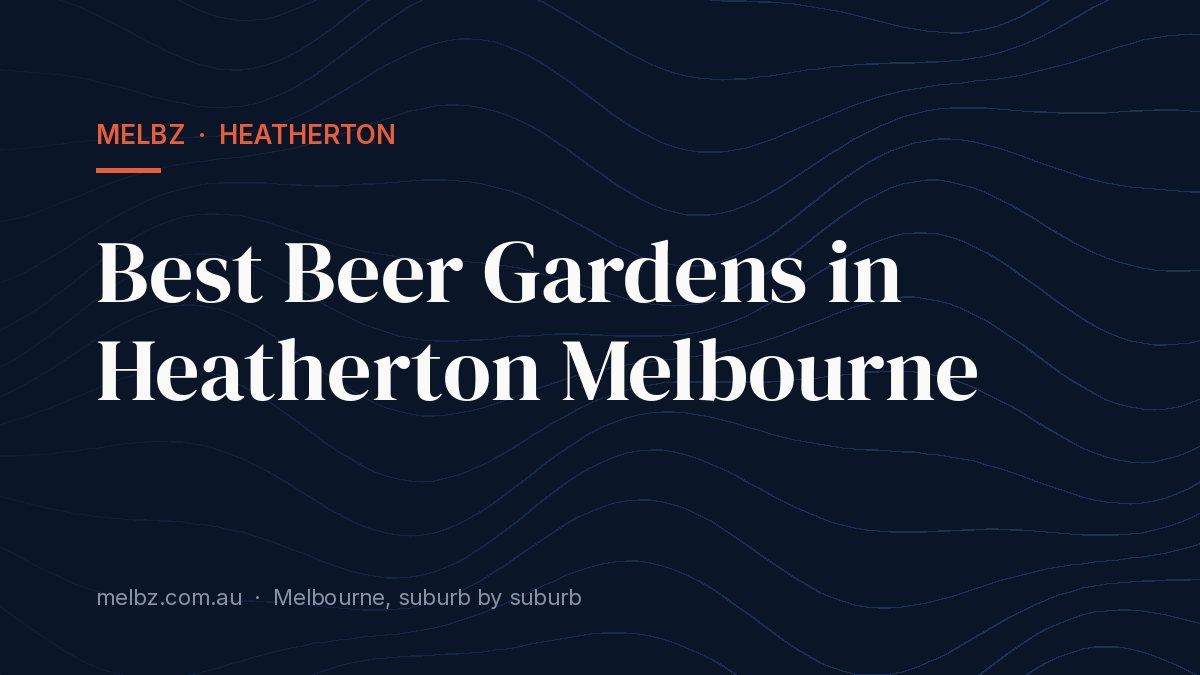 Title card: Best Beer Gardens in Heatherton Melbourne