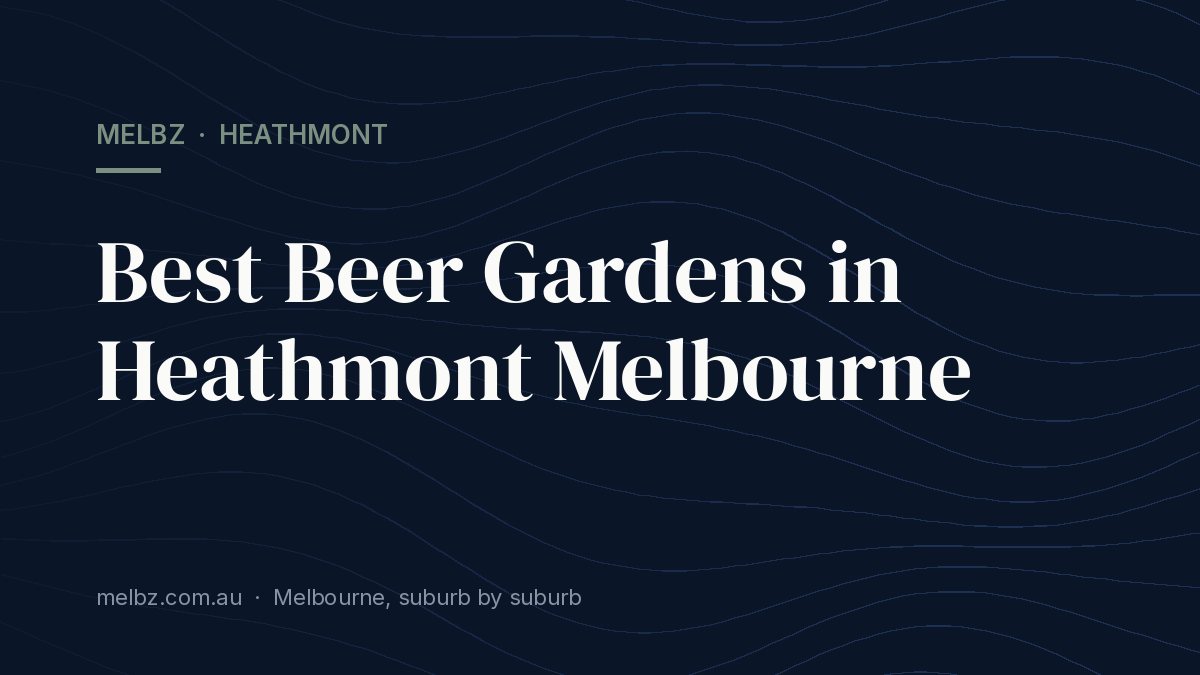Title card: Best Beer Gardens in Heathmont Melbourne