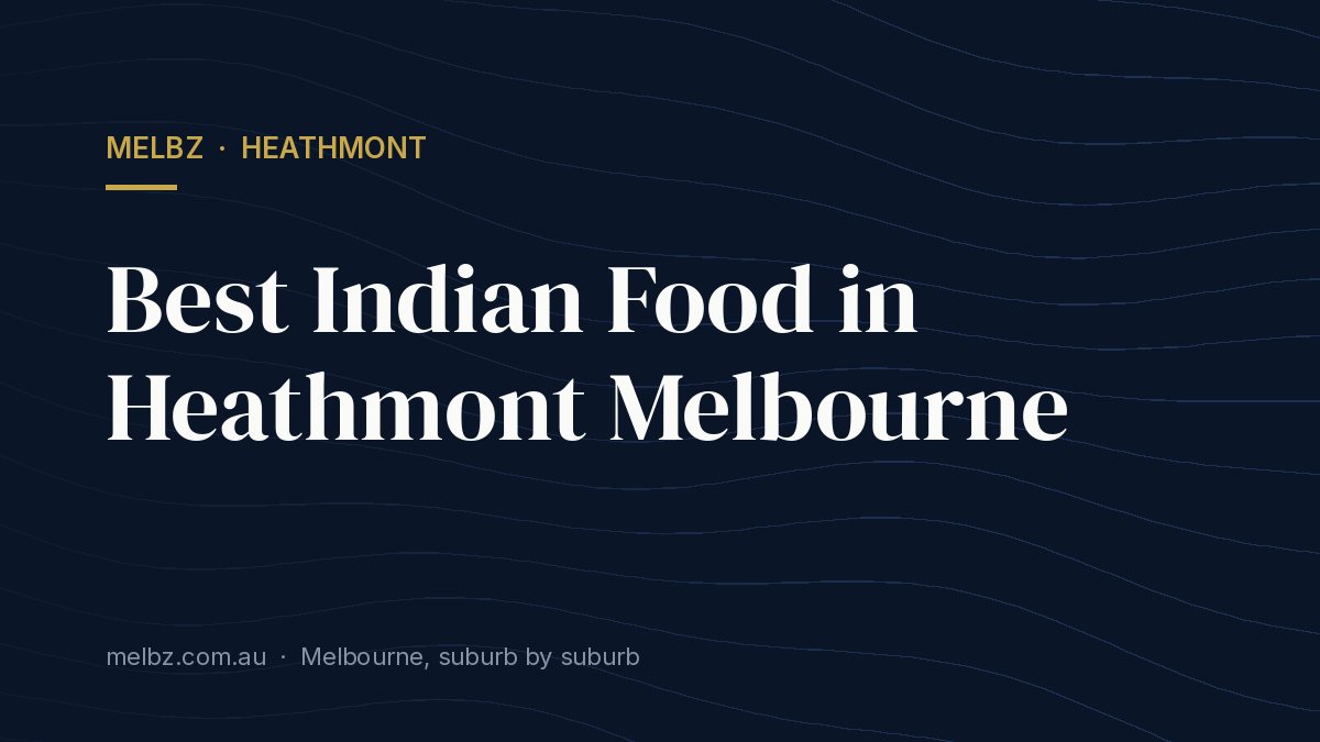 Title card: Best Indian Food in Heathmont Melbourne