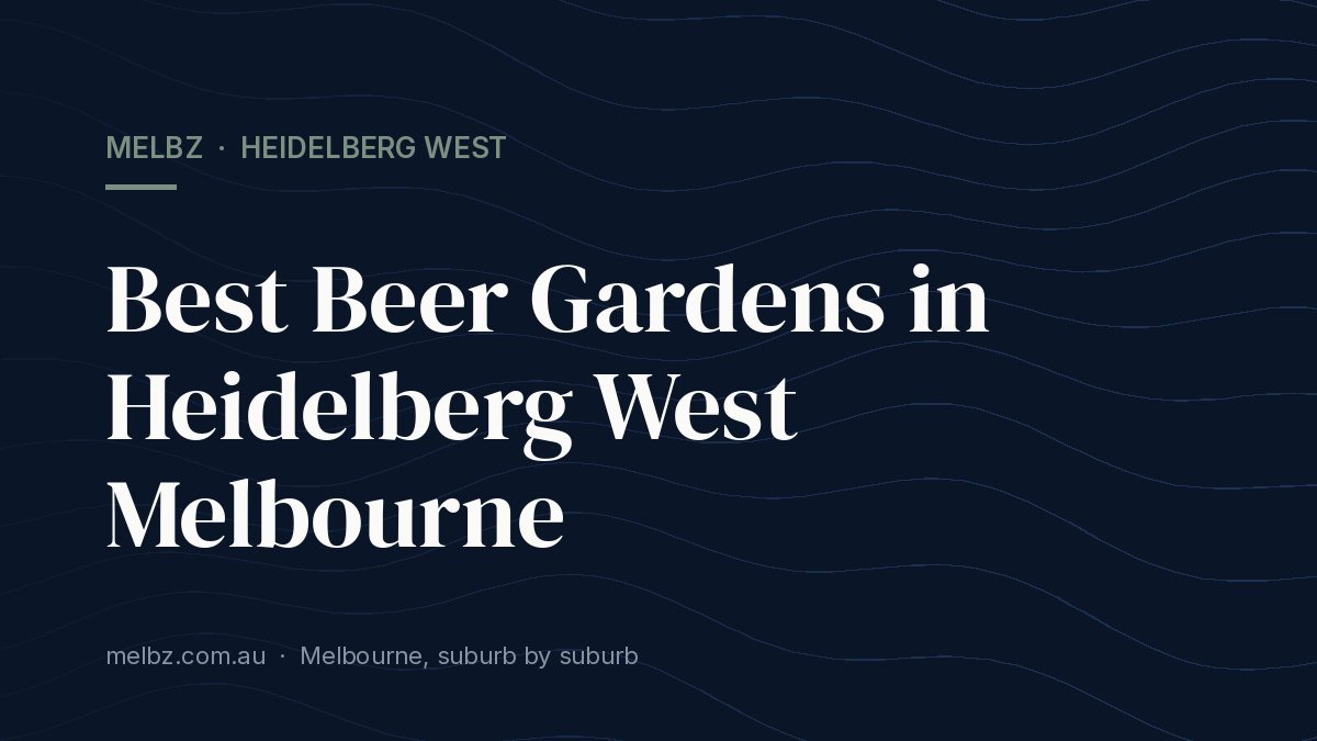 Title card: Best Beer Gardens in Heidelberg West Melbourne