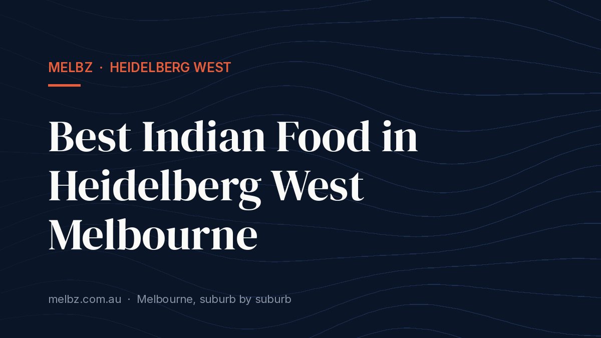 Title card: Best Indian Food in Heidelberg West Melbourne