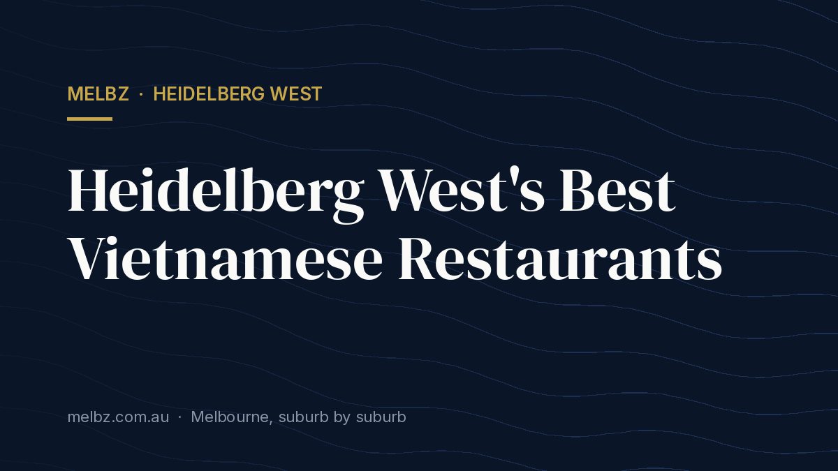Title card: Heidelberg West's Best Vietnamese Restaurants