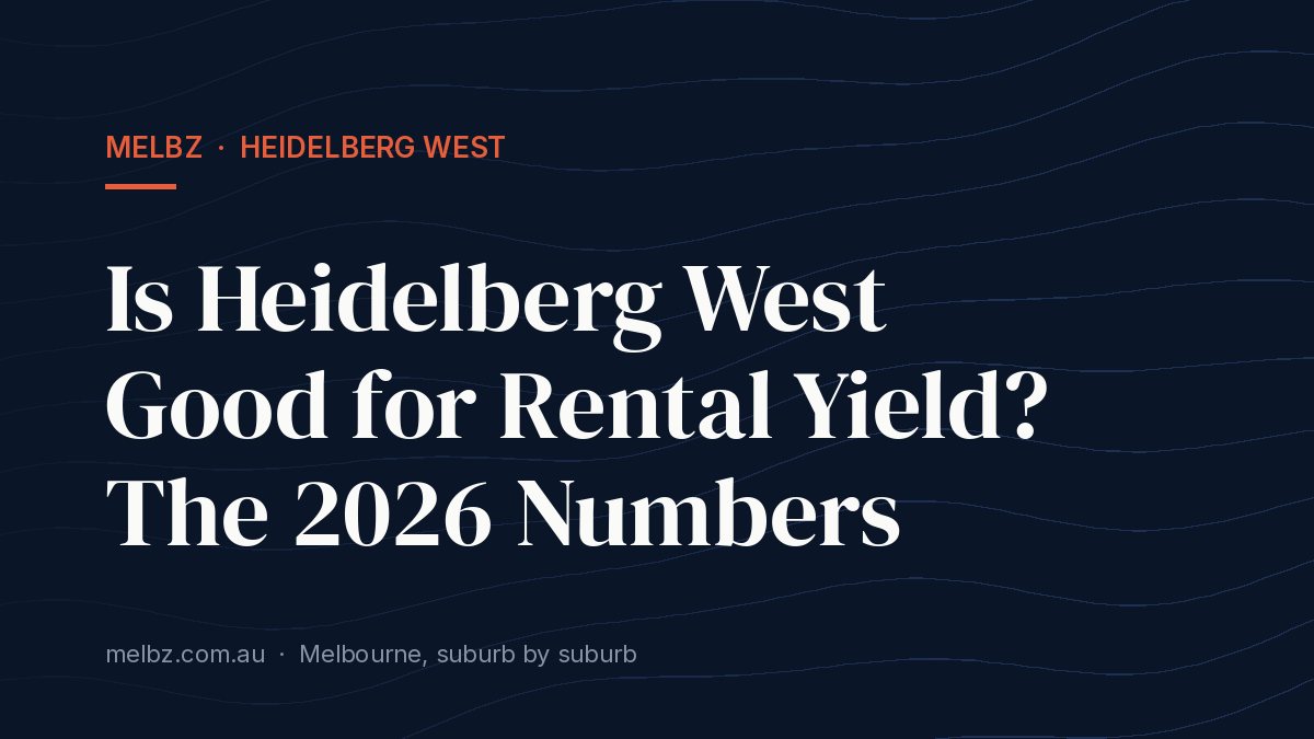 Title card: Is Heidelberg West Good for Rental Yield? The 2026 Numbers