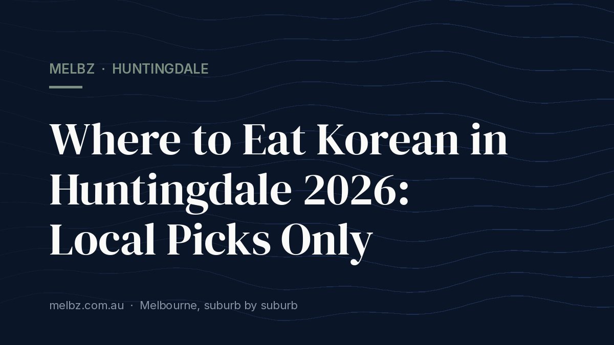 Title card: Where to Eat Korean in Huntingdale 2026: Local Picks Only