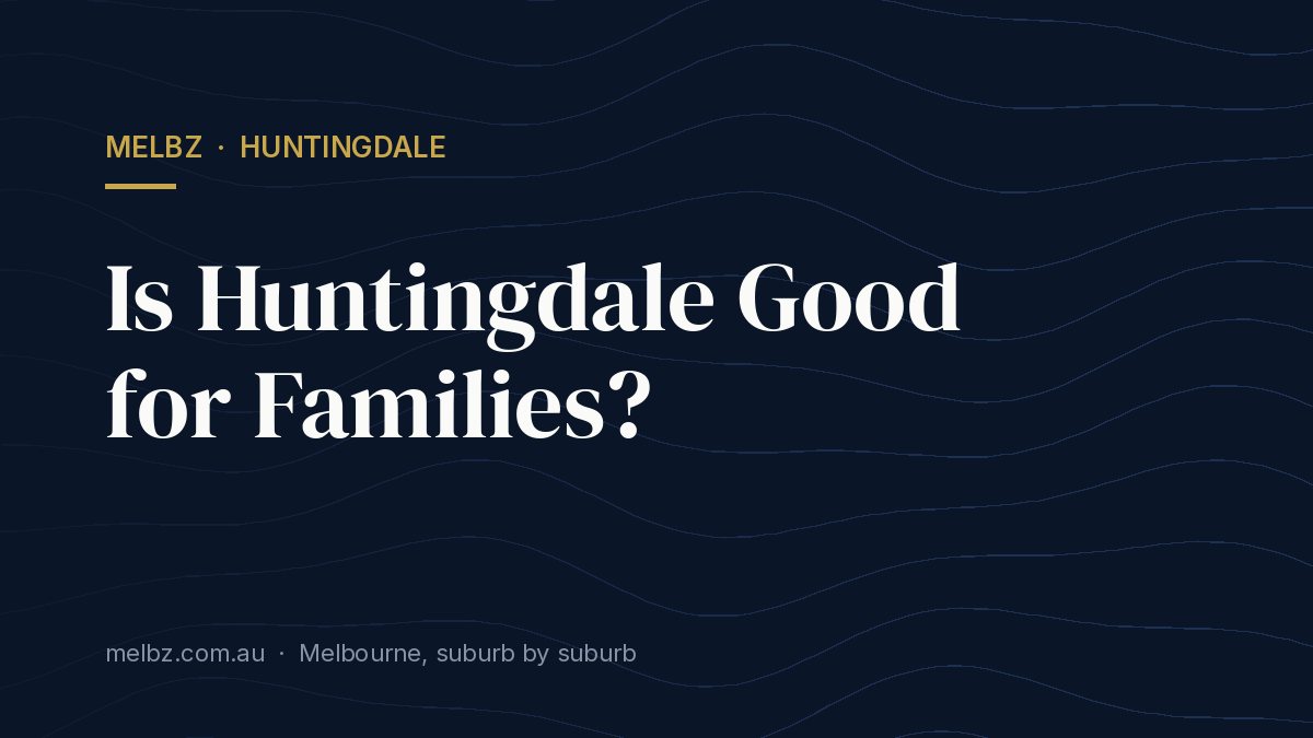 Title card: Is Huntingdale Good for Families?