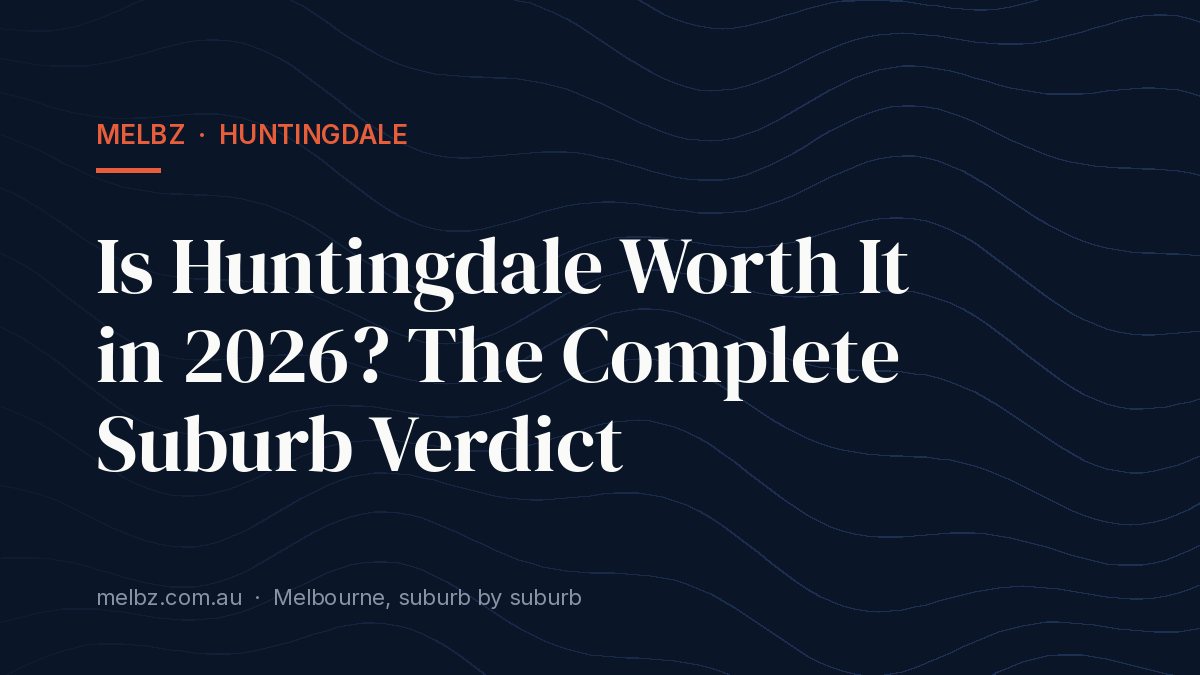 Title card: Is Huntingdale Worth It in 2026? The Complete Suburb Verdict
