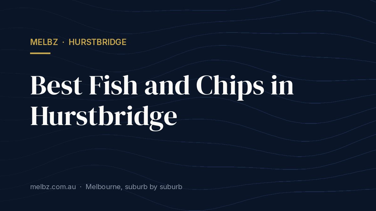 Title card: Best Fish and Chips in Hurstbridge