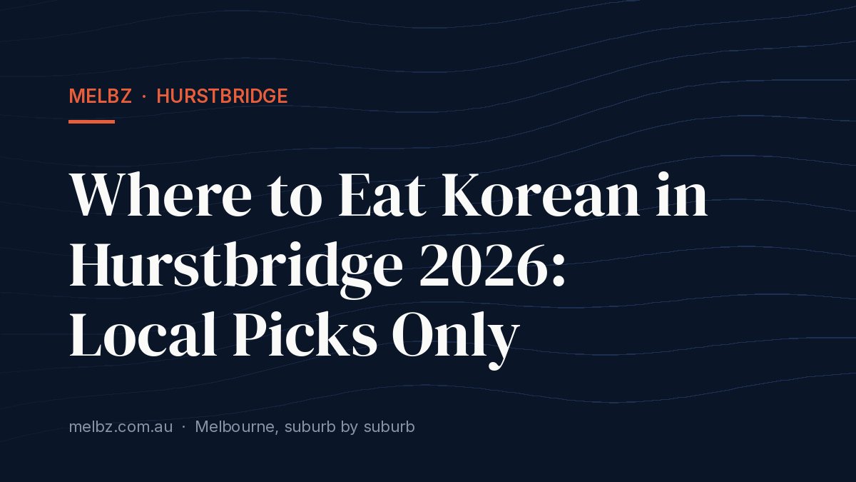 Title card: Where to Eat Korean in Hurstbridge 2026: Local Picks Only
