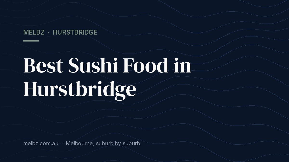 Title card: Best Sushi Food in Hurstbridge