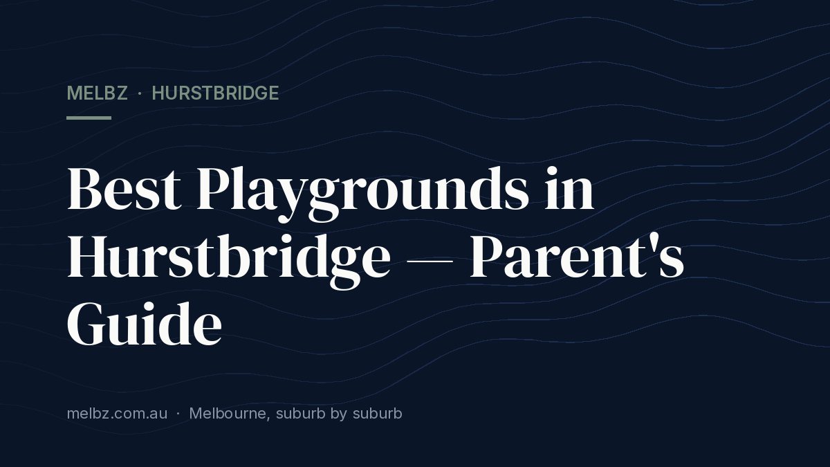 Title card: Best Playgrounds in Hurstbridge — Parent's Guide