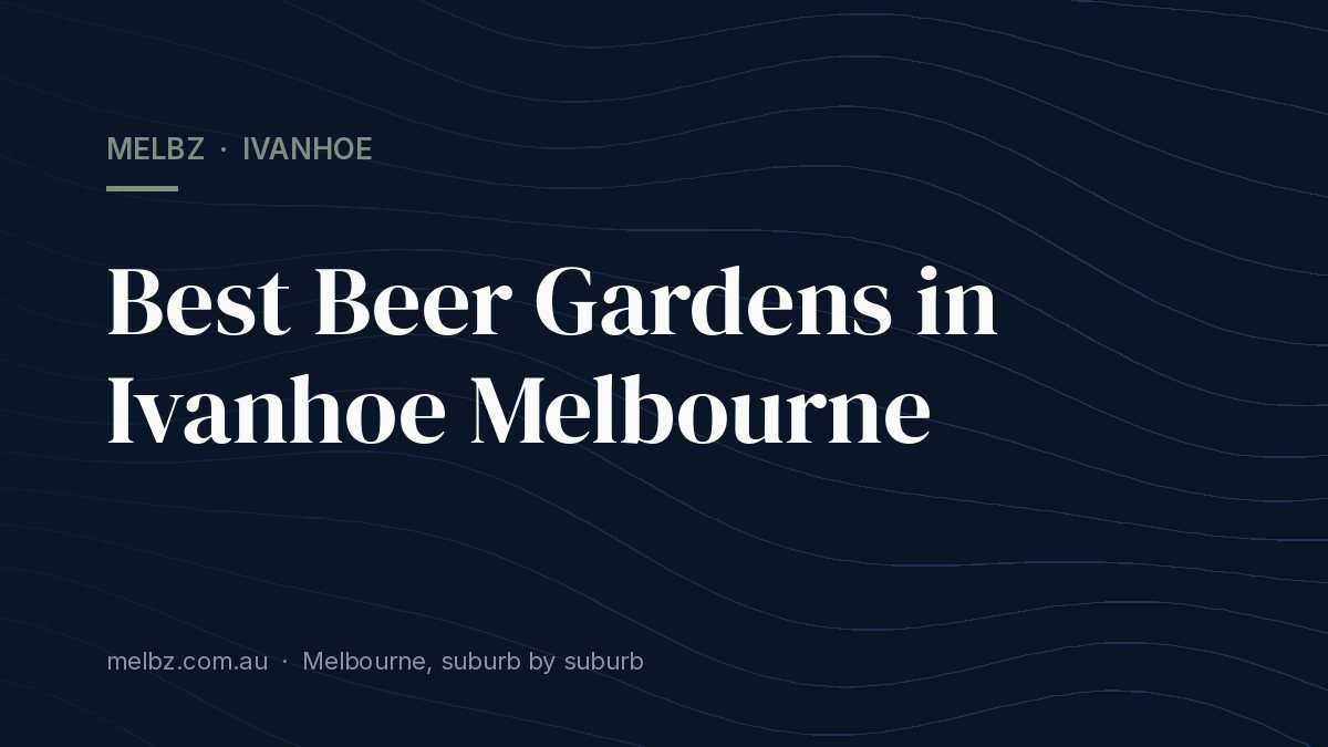 Title card: Best Beer Gardens in Ivanhoe Melbourne