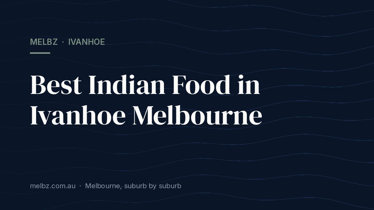 Title card: Best Indian Food in Ivanhoe Melbourne