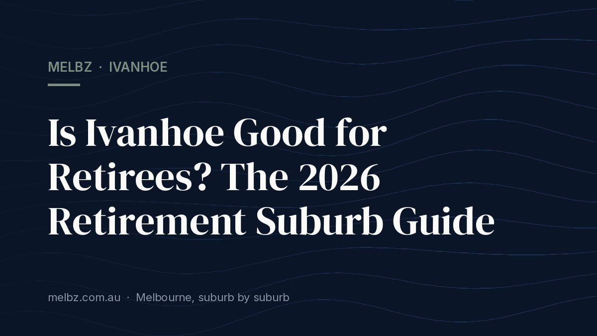 Title card: Is Ivanhoe Good for Retirees? The 2026 Retirement Suburb Guide
