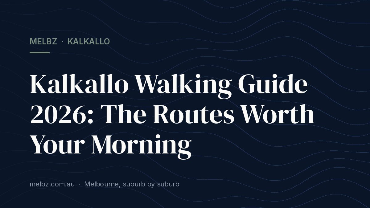 Title card: Kalkallo Walking Guide 2026: The Routes Worth Your Morning