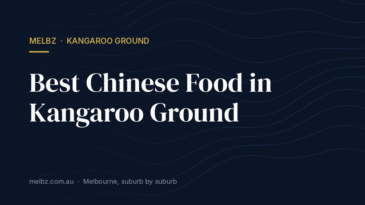 Title card: Best Chinese Food in Kangaroo Ground