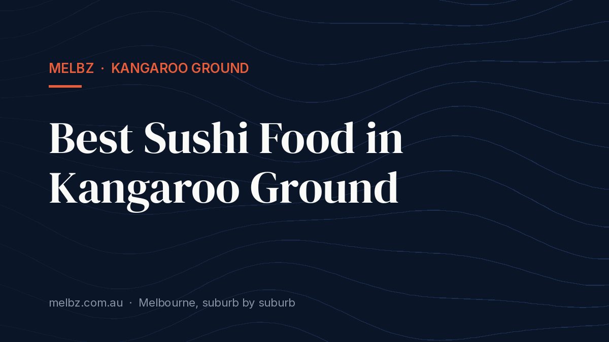 Title card: Best Sushi Food in Kangaroo Ground