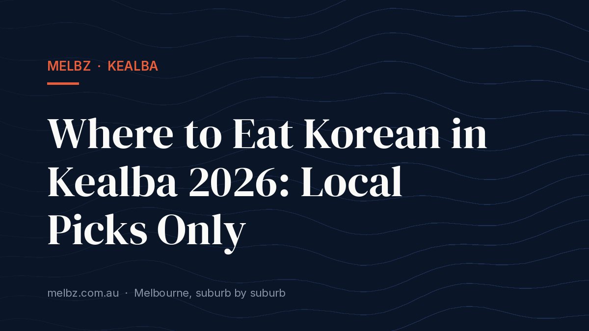 Title card: Where to Eat Korean in Kealba 2026: Local Picks Only