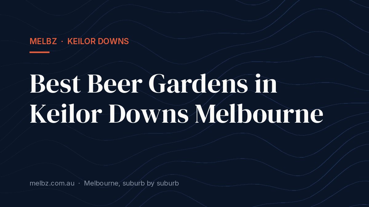 Title card: Best Beer Gardens in Keilor Downs Melbourne