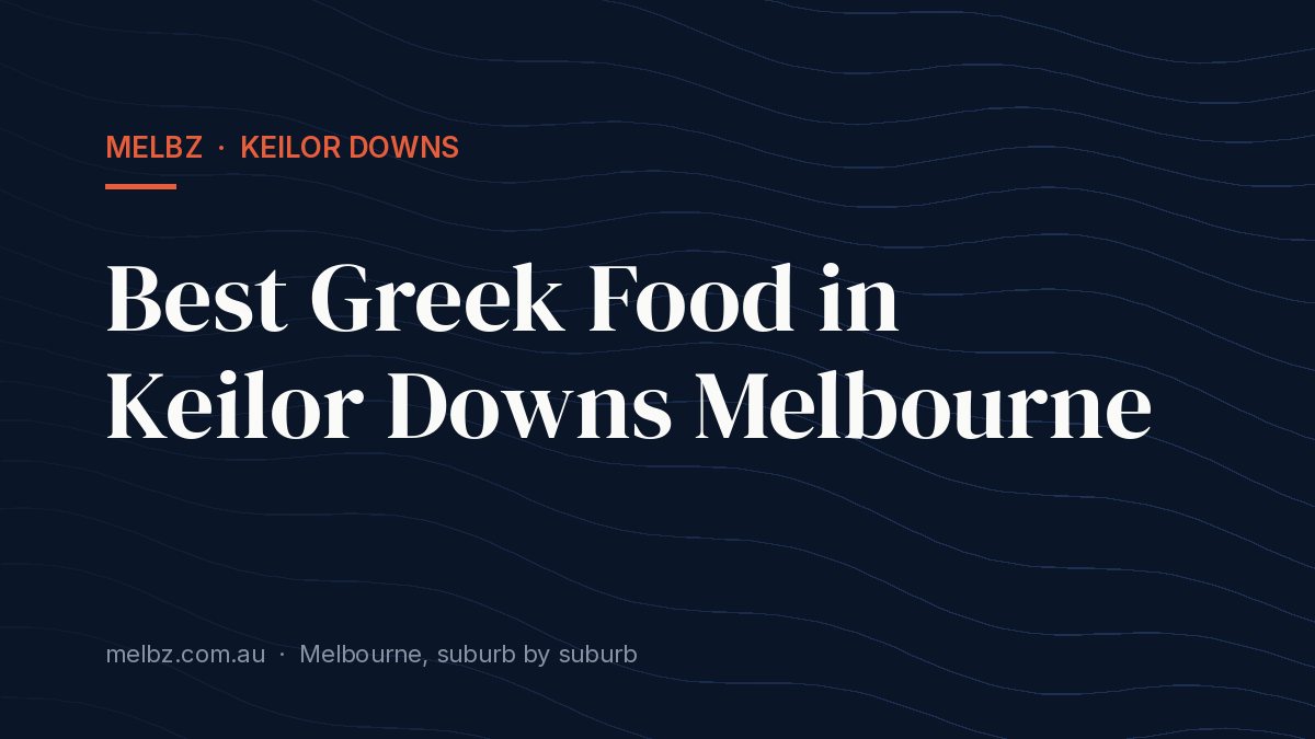 Title card: Best Greek Food in Keilor Downs Melbourne
