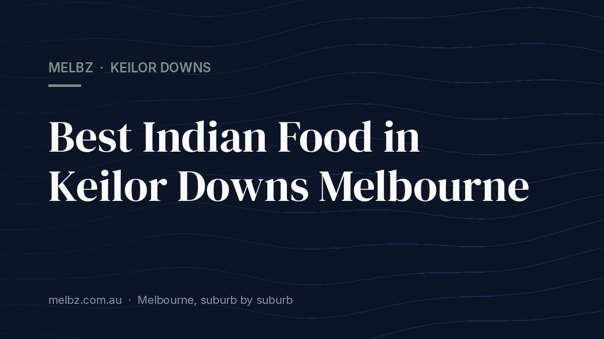 Title card: Best Indian Food in Keilor Downs Melbourne