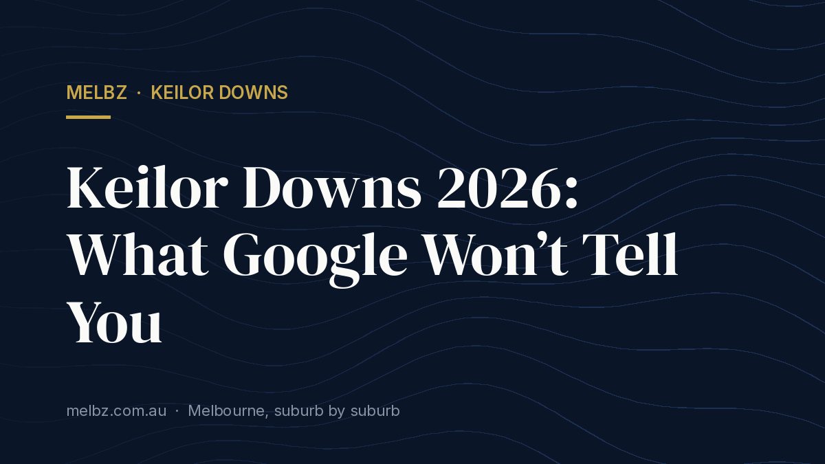Title card: Keilor Downs 2026: What Google Won’t Tell You