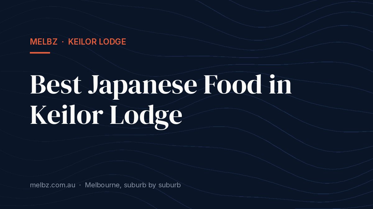 Title card: Best Japanese Food in Keilor Lodge