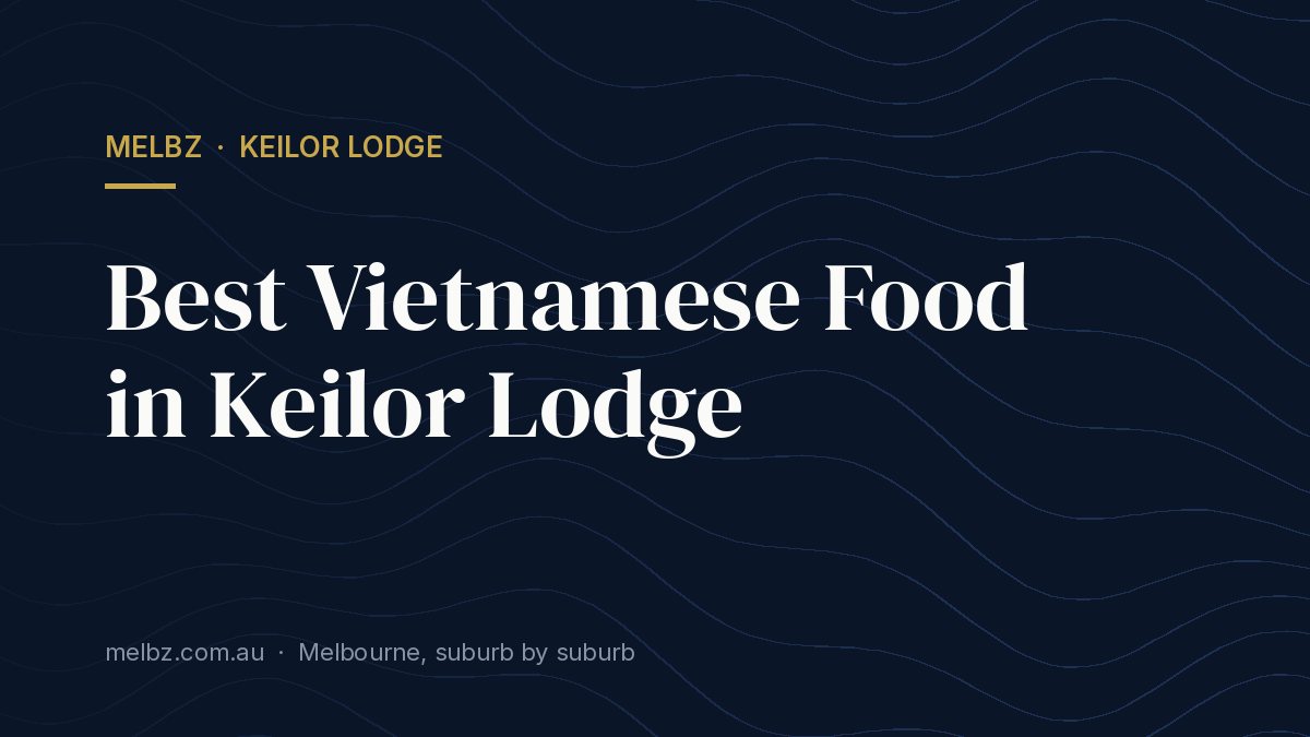 Title card: Best Vietnamese Food in Keilor Lodge