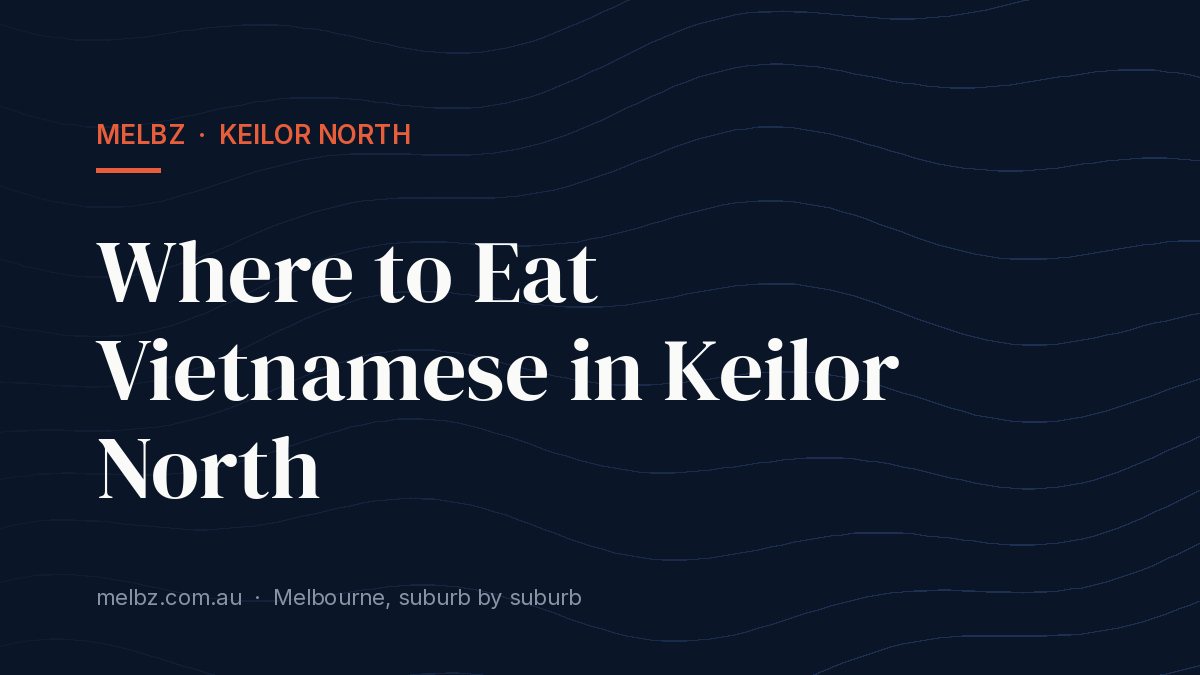 Title card: Where to Eat Vietnamese in Keilor North