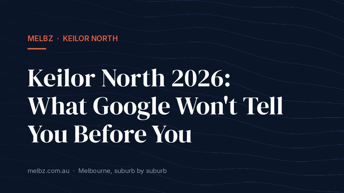Title card: Keilor North 2026: What Google Won't Tell You Before You