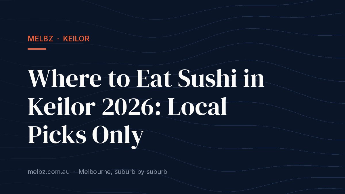 Title card: Where to Eat Sushi in Keilor 2026: Local Picks Only