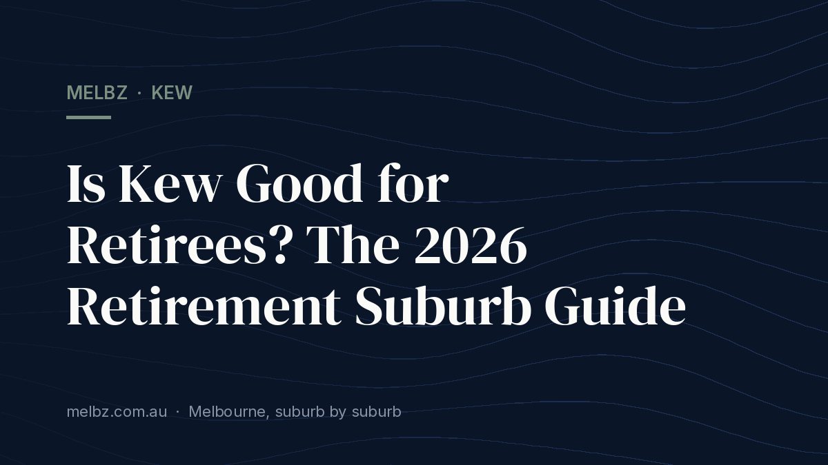 Title card: Is Kew Good for Retirees? The 2026 Retirement Suburb Guide